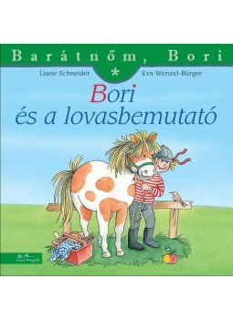 Liane Schneider , Eva Wenzel-Bürger - Bori és a lovasbemutató Liane Schneider , Eva Wenzel-Bürger - Bori és a lovasbemutató, Budapest 2016 antikvár könyv