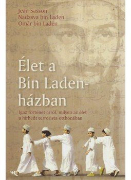 Nadzsva Bin Laden, Omar Bin Laden - Élet a Bin Laden-házban - Igaz történet arról, milyen az élet a hírhedt terrorista otthonában, null 2011 antikvár könyv