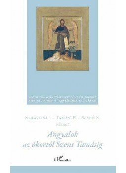 Xeravits Géza,  Tamási Balázs, Szabó Xavér - Angyalok az ókortól Szent Tamásig, null 2012 antikvár könyv