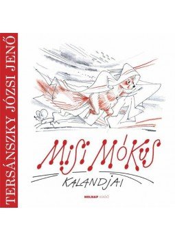 Tersánszky J. Jenő - Misi Mókus kalandjai Tersánszky J. Jenő - Misi Mókus kalandjai, 2012 antikvár könyv