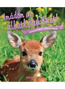  - Imádom az állatkölyköket!Aranyos képek - fontos tények, null 2015 antikvár könyv