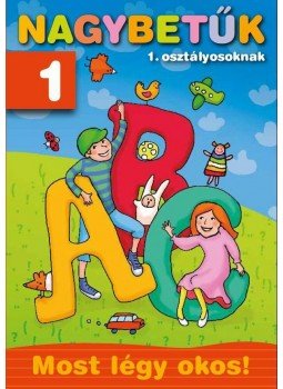  - Nagybetűk 1. osztályosoknak - Most légy okos!, null 2011 antikvár könyv