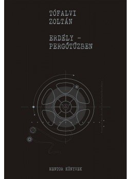 Tófalvi Zoltán - Erdély - pergőtűzben Tófalvi Zoltán - Erdély - pergőtűzben, null 2015 antikvár könyv