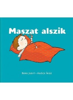 Berg Judit, Agócs Írisz - Maszat alszik Berg Judit, Agócs Írisz - Maszat alszik, Budapest 2010 antikvár könyv