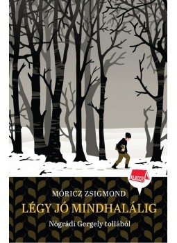 Nógrádi Gergely - Légy jó mindhalálig Nógrádi Gergely - Légy jó mindhalálig, Budapest 2015 antikvár könyv