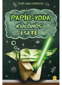 Tom Angleberger - Papír-Yoda különös esete Tom Angleberger - Papír-Yoda különös esete, Szeged 2013 antikvár könyv
