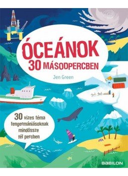Jen Green - Óceánok 30 másodpercben Jen Green - Óceánok 30 másodpercben, Budapest 2015 antikvár könyv