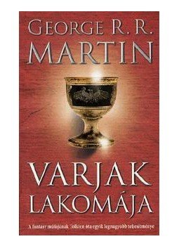 George R. R. Martin - Varjak lakomája George R. R. Martin - Varjak lakomája, Pécs 2013 antikvár könyv