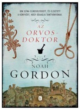 Noah Gordon - Az orvosdoktor Noah Gordon - Az orvosdoktor, Budapest 2012 antikvár könyv