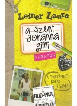 Leiner Laura - A Szent Johanna gimi 4. - Barátok Leiner Laura - A Szent Johanna gimi 4. - Barátok, 2011 antikvár könyv