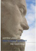 Kertész László - Éghez ragadt művészet - Oláh Katalin Kinga