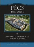 Fedeles Tamás,Jankovits László,Petrovics István,Koszta László,Tóth Endre,Varga Szabolcs - Pécs története II. - A püspökség alapításától a török hódításig