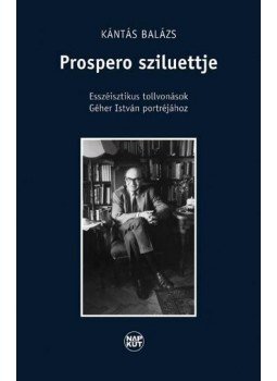 Kántás Balázs - Prospero sziluettje Kántás Balázs - Prospero sziluettje, null 2015 antikvár könyv