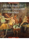 Catherine Salles - Hétköznapi élet a római császárok korában