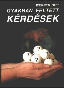 Gitt Werner - Gyakran feltett kérdések Gitt Werner - Gyakran feltett kérdések, 2002 antikvár könyv