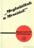 Szénási Sándor - "Megtaláltuk a Messiást!"