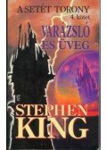 Stephen King - A Setét Torony 4. - Varázsló és üveg