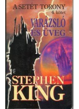 Stephen King - A Setét Torony 4. - Varázsló és üveg Stephen King - A Setét Torony 4. - Varázsló és üveg, null 0 antikvár könyv
