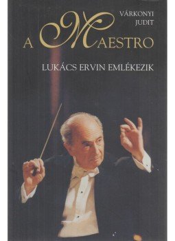 Várkonyi Judit - A Maestro Várkonyi Judit - A Maestro, Budapest 2009 antikvár könyv