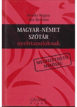 Hessky Regina, Iker Bertalan - Magyar-Német Szótár nyelvtanulóknak Hessky Regina, Iker Bertalan - Magyar-Német Szótár nyelvtanulóknak, Szeged 2008 antikvár könyv