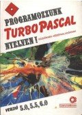 Benkő László,Benkő Tiborné,Tóth Bertalan,Varga Balázs - Programozzunk Turbo Pascal nyelven!