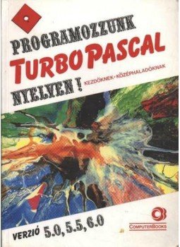 Benkő László, Benkő Tiborné, Tóth Bertalan, Varga Balázs - Programozzunk Turbo Pascal nyelven! Benkő László, Benkő Tiborné, Tóth Bertalan, Varga Balázs - Programozzunk Turbo Pascal nyelven!, Budapest 1994 antikvár könyv