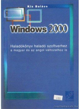 Kis Balázs - Windows 2000 Kis Balázs - Windows 2000, Budapest 2002 antikvár könyv