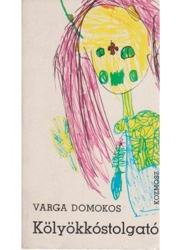 Varga Domokos - Kölyökkóstolgató Varga Domokos - Kölyökkóstolgató, Budapest 1974 antikvár könyv