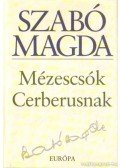 Szabó Magda - Mézescsók Cerberusnak