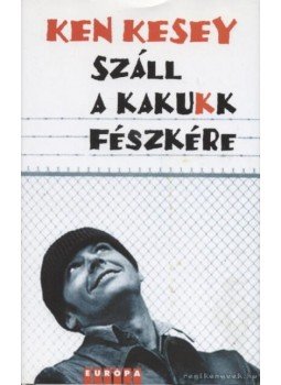 Ken Kesey - Száll a kakukk fészkére Ken Kesey - Száll a kakukk fészkére, Budapest 2005 antikvár könyv