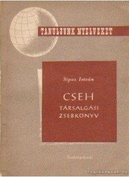 Sipos István - Cseh társalgási zsebkönyv Sipos István - Cseh társalgási zsebkönyv, Budapest 1964 antikvár könyv