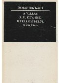 Kant, Immanuel - A vallás a puszta ész határain belül és más írások