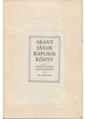 Arany János,Keresztury Dezső - Arany János kapcsos könyve (reprint)