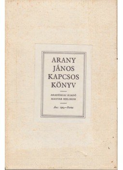 Arany János, Keresztury Dezső - Arany János kapcsos könyve (reprint) Arany János, Keresztury Dezső - Arany János kapcsos könyve (reprint), Budapest 1982 antikvár könyv