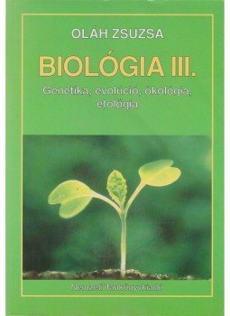 Oláh Zsuzsa - Biológia III. Oláh Zsuzsa - Biológia III., Budapest 1999 antikvár könyv