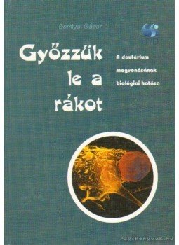 Somlyai Gábor - Győzzük le a rákot Somlyai Gábor - Győzzük le a rákot, null 2000 antikvár könyv