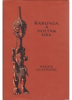 Kende István - Karunga a holtak ura Kende István - Karunga a holtak ura, Budapest 1957 antikvár könyv