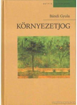 Bándi Gyula - Környezetjog Bándi Gyula - Környezetjog, Budapest 2006 antikvár könyv