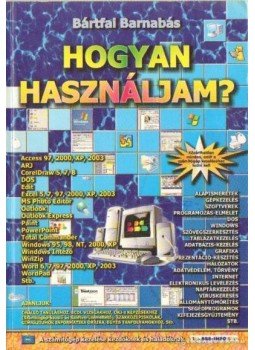 Bártfai Barnabás - Hogyan használjam? Bártfai Barnabás - Hogyan használjam?, 2008 antikvár könyv