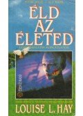 Louise L. Hay - Éld az életed!