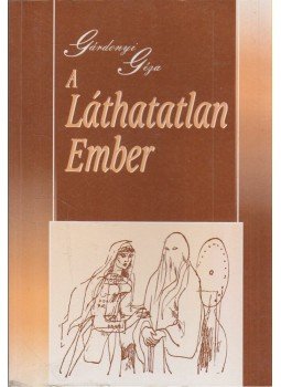 Gárdonyi Géza - A láthatatlan ember Gárdonyi Géza - A láthatatlan ember, Budapest 1997 antikvár könyv
