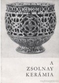 Hárs Éva,Mattyasovszky Zsolnay Margit - A Zsolnay kerámia