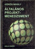 Görög Mihály - Általános projektmenedzsment