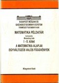Monostory Iván (szerk.) - Matematikai példatár I-II. - A matematika alapjai, egyváltozós valós függvények