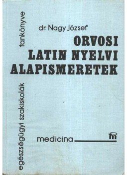 Dr. Nagy József - Orvosi latin nyelvi alapismeretek Dr. Nagy József - Orvosi latin nyelvi alapismeretek, Budapest 1995 antikvár könyv