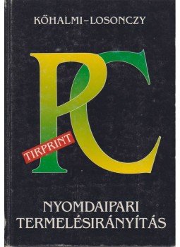 Kőhalmi Kálmán, Losonczy György - PC-s termelésirányítás a nyomdaiparban Kőhalmi Kálmán, Losonczy György - PC-s termelésirányítás a nyomdaiparban, 0 antikvár könyv