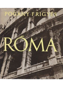 Pogány Frigyes - Róma Pogány Frigyes - Róma, Budapest 1967 antikvár könyv