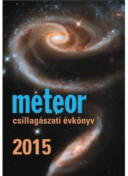 Benkő József, Mizser Attila - Meteor csillagászati évkönyv 2015 Benkő József, Mizser Attila - Meteor csillagászati évkönyv 2015, Budapest 2014 antikvár könyv