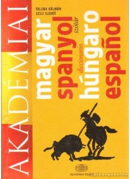 Faluba Kálmán, Szijj Ildikó - Magyar-spanyol szótár Faluba Kálmán, Szijj Ildikó - Magyar-spanyol szótár, Budapest 2009 antikvár könyv