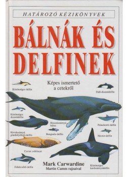 Mark Carwardine - Bálnák és delfinek Mark Carwardine - Bálnák és delfinek, Budapest 1995 antikvár könyv
